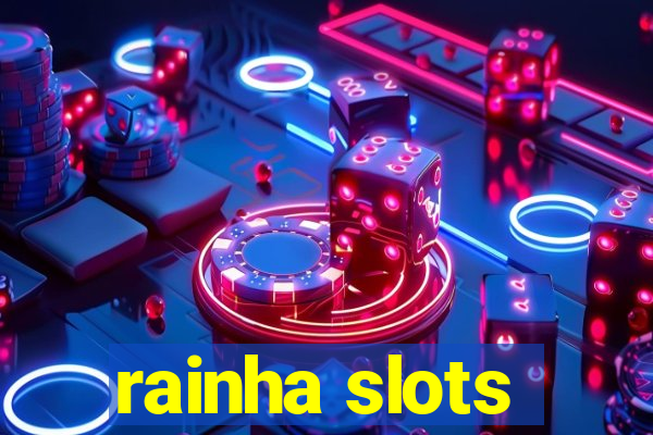 rainha slots